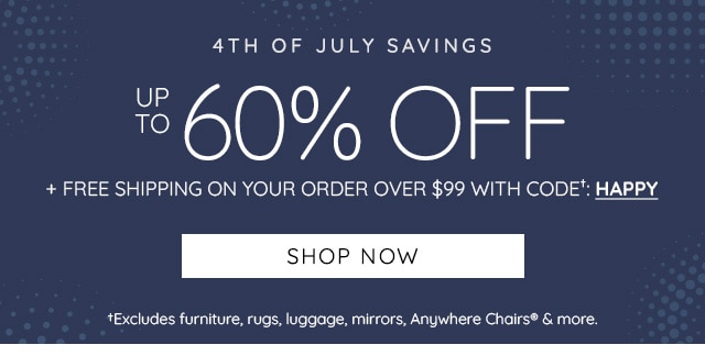 4TH OF JULY SAVINGS - UP TO 60% OFF