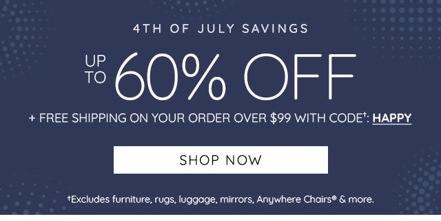 4TH OF JULY SAVINGS - UP TO 60% OFF