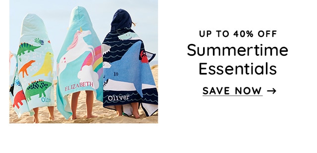 UP TO 40% OFF - SUMMERTIME ESSENTIALS