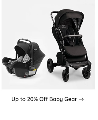 UP TO 20% OFF BABY GEAR