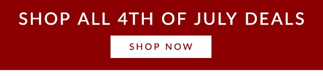 SHOP 4TH OF JULY DEALS