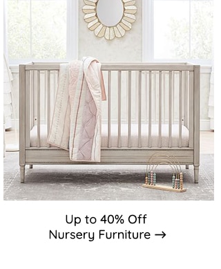 UP TO 40% OFF NURSERY FURNITURE