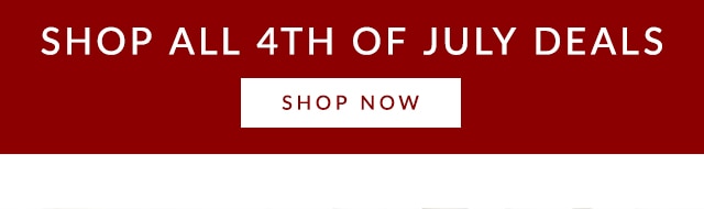 SHOP ALL 4TH OF JULY DEALS