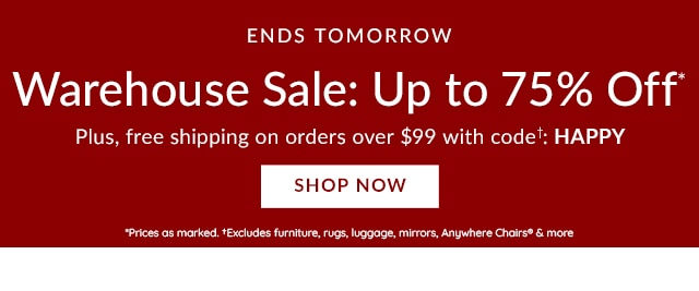 ENDS TOMORROW - WAREHOUSE SALE UP TO 70% OFF