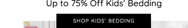 UP TO 75% OFF KIDS BEDDING