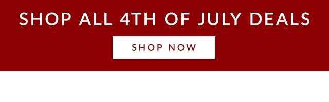 SHOP ALL 4TH OF JULY DEALS