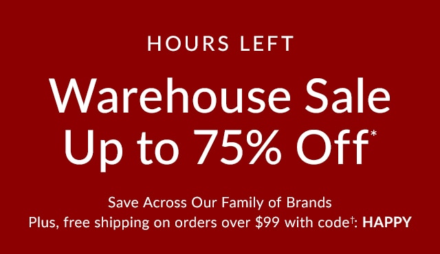 WAREHOUSE SALE - UP TO 75% OFF