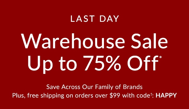 HOURS LEFT - WAREHOUSE SALE - UP TO 75% OFF