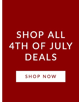 SHOP ALL 4TH OF JULY DEALS