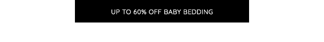 UP TO 60% OFF BABY BEDDING