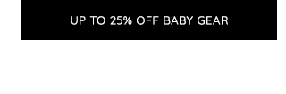 UP TO 20% OFF BABY GEAR