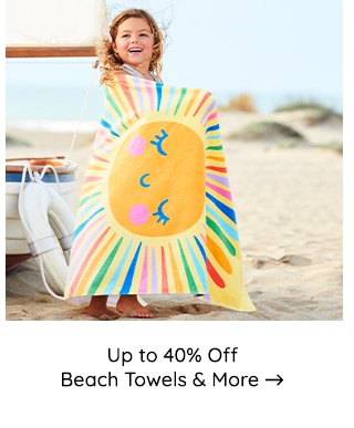 UP TO 40% OFF BEACH TOWELS AND MORE