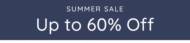 SUMMER SALE - UP TO 60% OFF