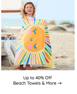 UP TP 40% OFF BEACH TOWELS AND MORE