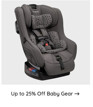 UP TO 25% OFF BABY GEAR