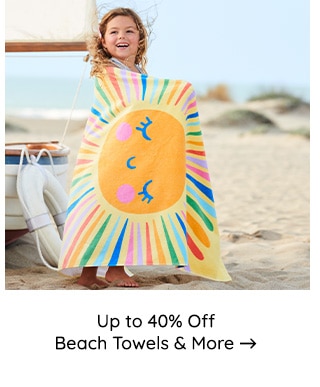 UP TO 40% OFF BEACH TOWELS AND MORE