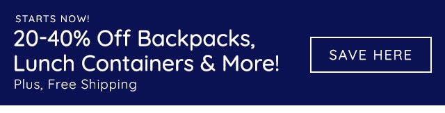 20 - 40% OFF BACKPACKS, LUNCH CONTAINERS & MORE! - SAVE HERE