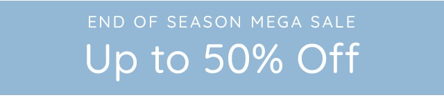 END OF SEASON MEGA SALE