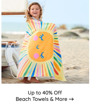 UP TO 40% OFF BEACH TOWELS AND MORE