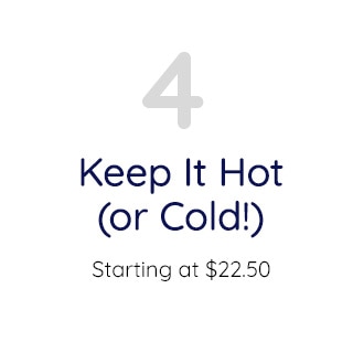 4 KEEP IT HOT OR COLD