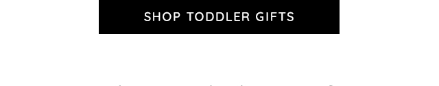 SHOP TODDLER GIFTS