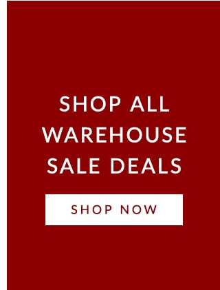 SHOP ALL WARHOUSE SALE DEALS