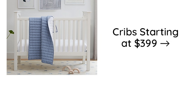 CRIBS STARTING AT $399