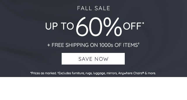 FALL SALE - UP TO 60% OFF + FREE SHIPPING ON 1000S OF ITEMS