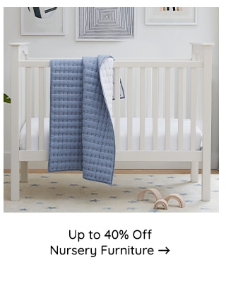 UP TO 40% OFF NURSERY FURNITURE