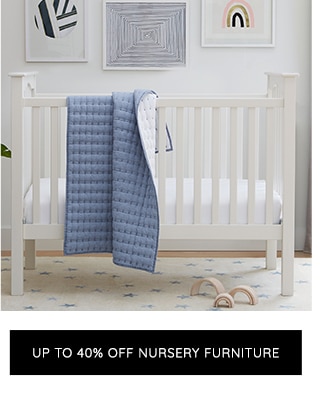 UP TO 40% OFF NURSERY FURNITURE