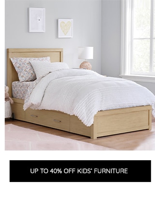 UP TO 40% OFF KIDS FURNITURE