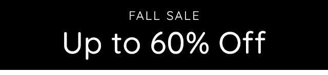 FALL SALE Up to 60% Off 