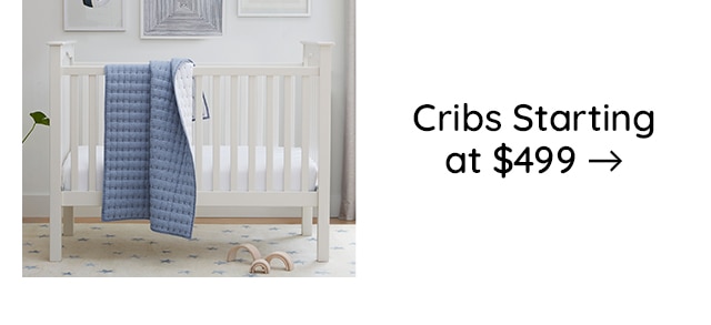 CRIBS STARTING AT $499