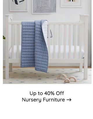 UP TO 40% OFF NURSERY FURNITURE