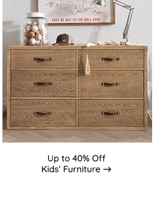 UP TO 40% OFF KIDS FURNITURE