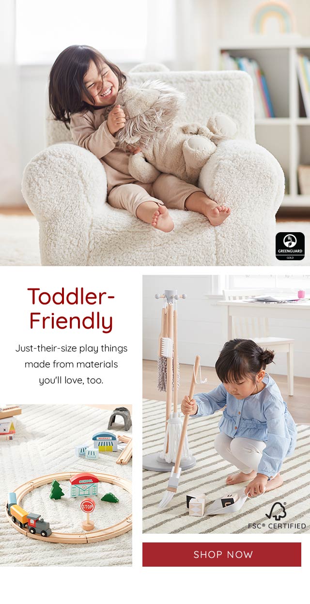 TODDLER FRIENDLY