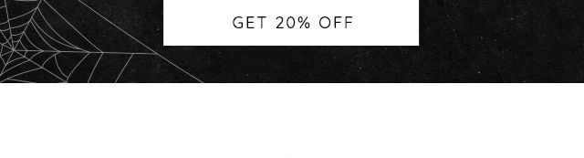 GET 20% OFF