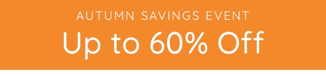 AUTUMN SAVINGS EVENT