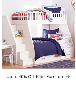 UP TO 40% OFF KIDS FURNITURE