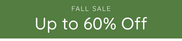 FALL SALE: UP TO 60% OFF