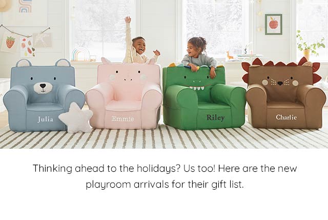 SHOP NEW PLAYROOM ARRIVALS FOR THEIR GIFT LIST