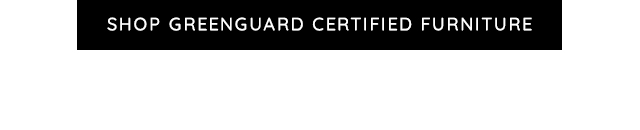 SHOP GREENGUARD CERTIFIED FURNITURE