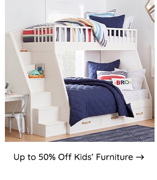 UP TO 50% OFF KIDS' FURNITURE