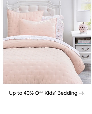 UP TO 40% OFF KIDS BEDDING