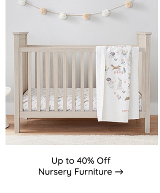 UP TO 40% OFF NURSERY FURNITURE