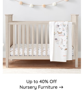 UP TO 40% OFF NURSERY FURNITURE