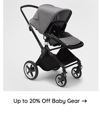 UP TO 20% OFF BABY GEAR