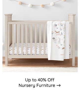 UP TO 40% OFF NURSERY FURNITURE