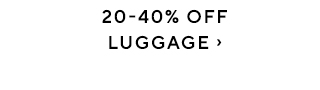 20-40% OFF LUGGAGE