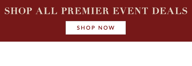 SHOP ALL PREMIER EVENT DEALS